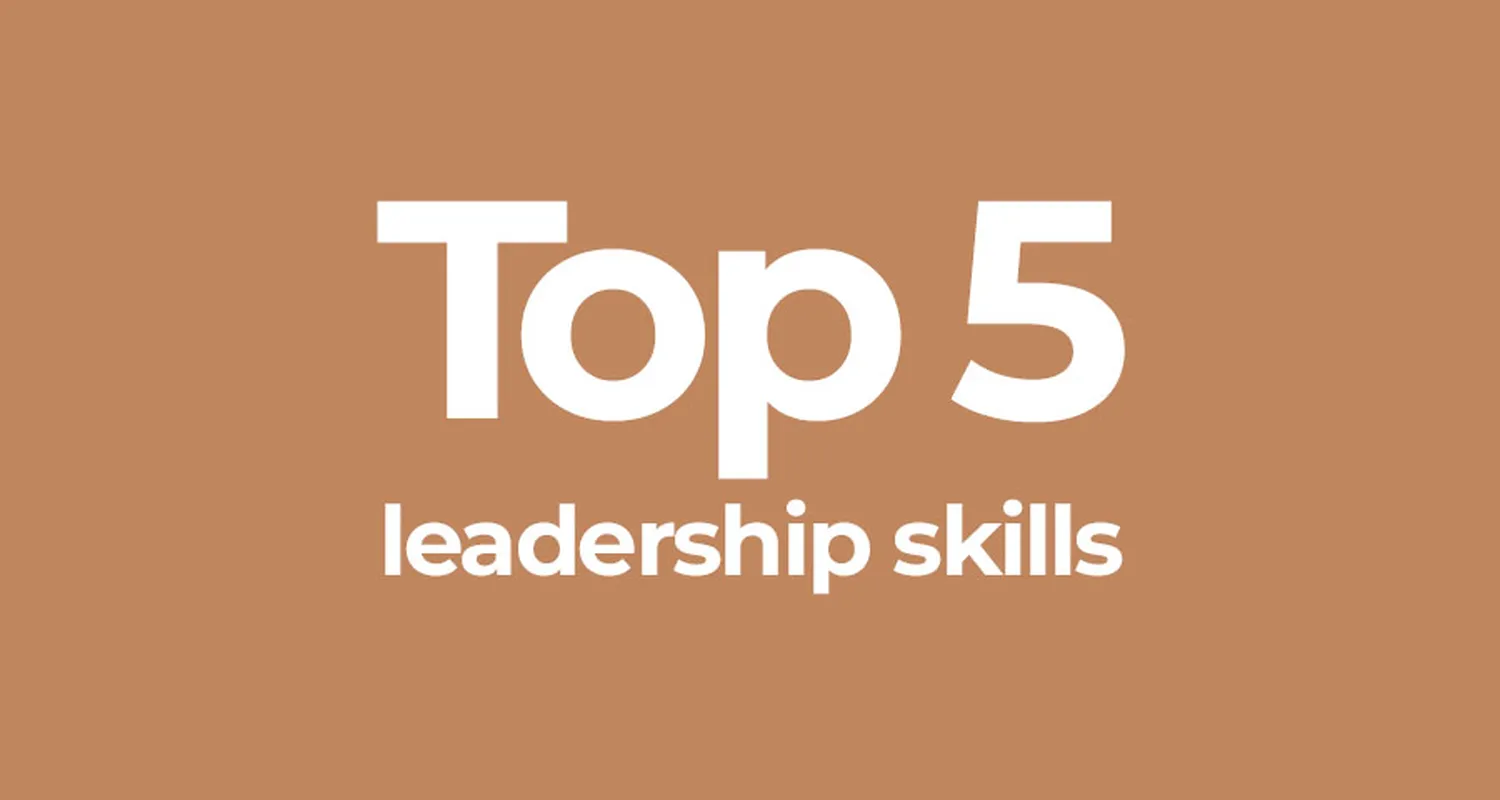 The Top 5 leadership skills for 2021